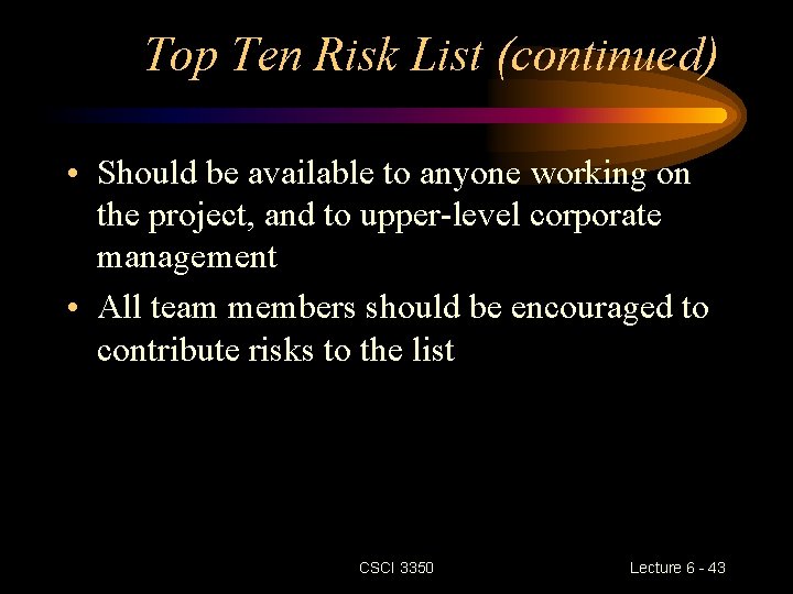Top Ten Risk List (continued) • Should be available to anyone working on the Top Ten Risk List (continued) • Should be available to anyone working on the