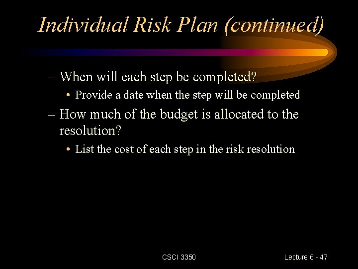 Individual Risk Plan (continued) – When will each step be completed? • Provide a Individual Risk Plan (continued) – When will each step be completed? • Provide a