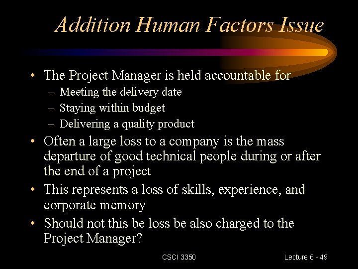 Addition Human Factors Issue • The Project Manager is held accountable for – Meeting Addition Human Factors Issue • The Project Manager is held accountable for – Meeting
