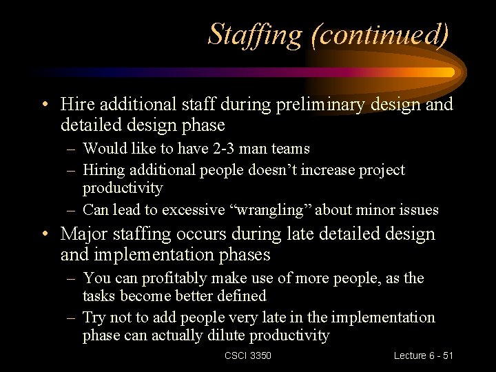 Staffing (continued) • Hire additional staff during preliminary design and detailed design phase – Staffing (continued) • Hire additional staff during preliminary design and detailed design phase –