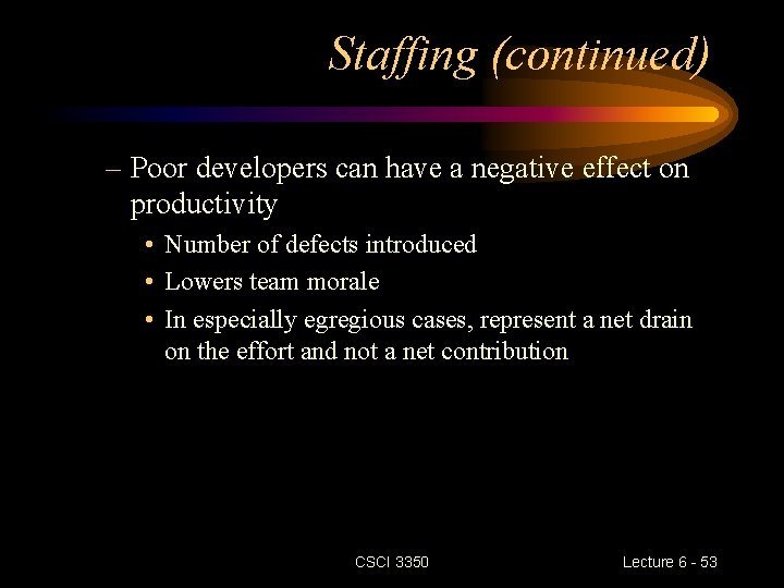 Staffing (continued) – Poor developers can have a negative effect on productivity • Number Staffing (continued) – Poor developers can have a negative effect on productivity • Number