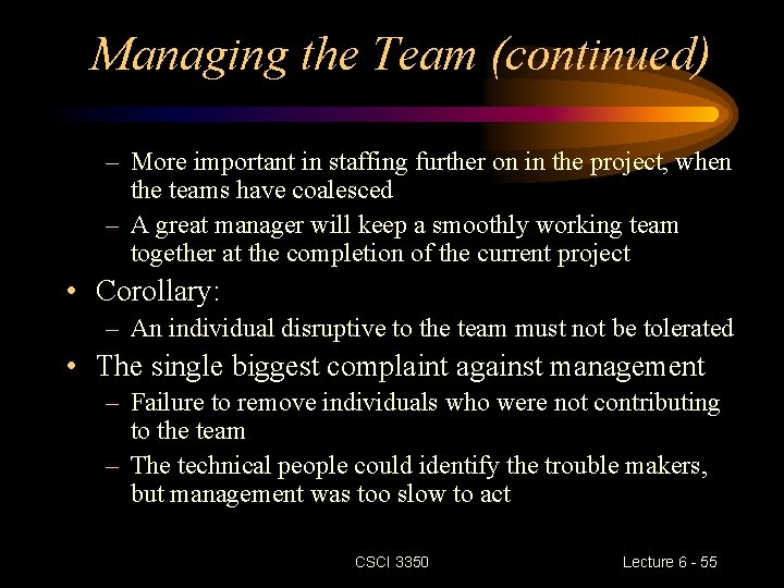 Managing the Team (continued) – More important in staffing further on in the project, Managing the Team (continued) – More important in staffing further on in the project,