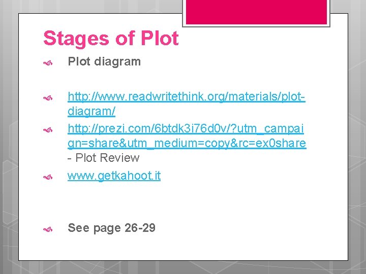 Stages of Plot diagram http: //www. readwritethink. org/materials/plotdiagram/ http: //prezi. com/6 btdk 3 i