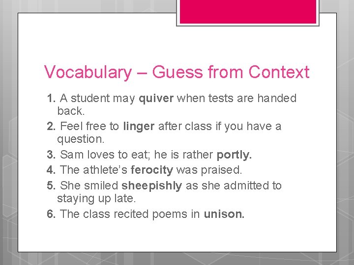 Vocabulary – Guess from Context 1. A student may quiver when tests are handed
