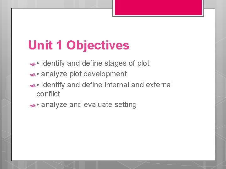 Unit 1 Objectives • identify and define stages of plot • analyze plot development