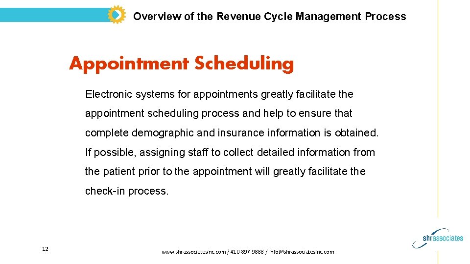 Overview of the Revenue Cycle Management Process Appointment Scheduling Electronic systems for appointments greatly