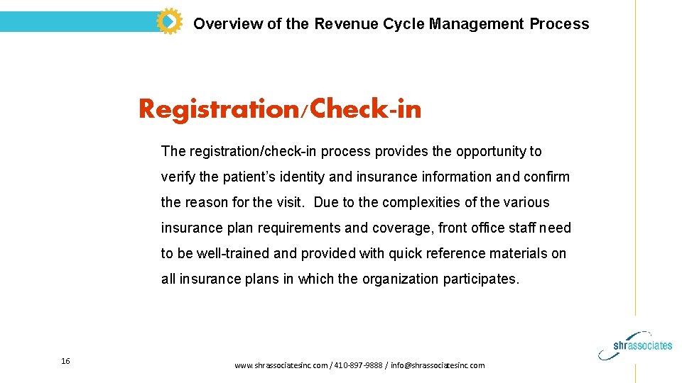 Overview of the Revenue Cycle Management Process Registration/Check-in The registration/check-in process provides the opportunity