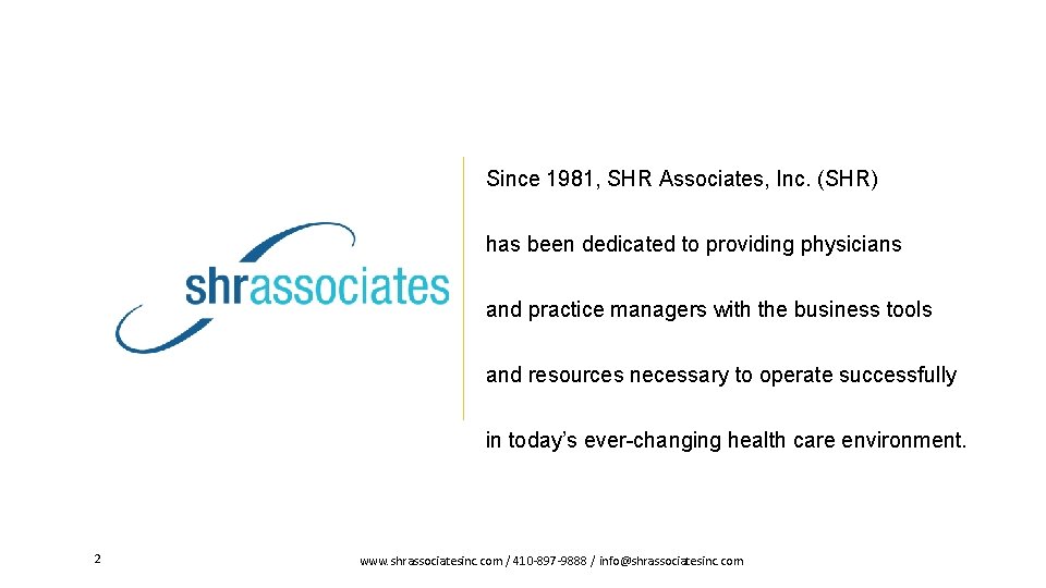 Since 1981, SHR Associates, Inc. (SHR) has been dedicated to providing physicians and practice