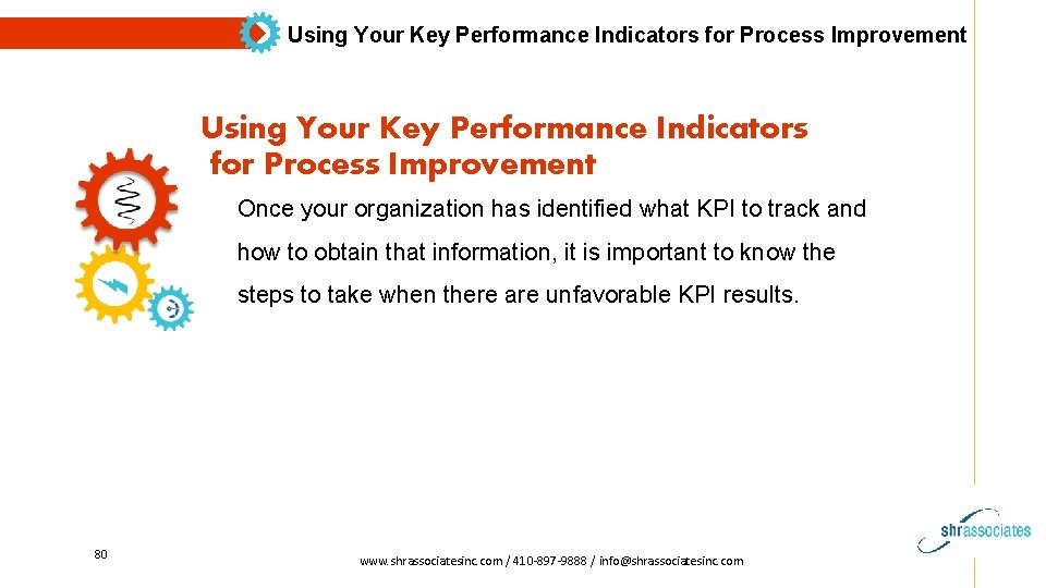 Using Your Key Performance Indicators for Process Improvement Once your organization has identified what