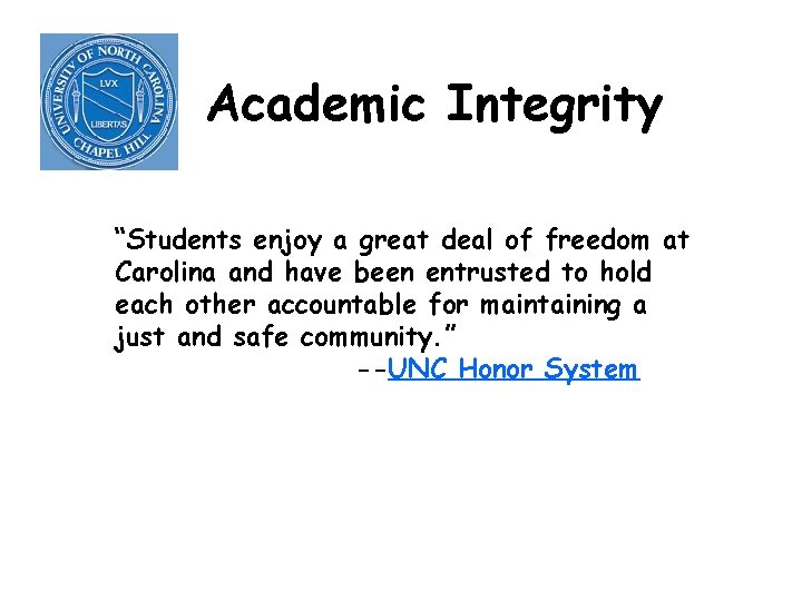 Academic Integrity “Students enjoy a great deal of freedom at Carolina and have been Academic Integrity “Students enjoy a great deal of freedom at Carolina and have been