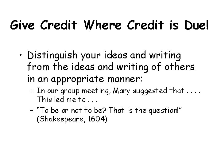 Give Credit Where Credit is Due! • Distinguish your ideas and writing from the Give Credit Where Credit is Due! • Distinguish your ideas and writing from the