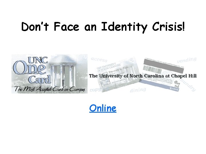 Don’t Face an Identity Crisis! Online Don’t Face an Identity Crisis! Online