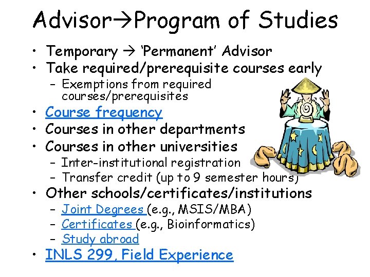 Advisor Program of Studies • Temporary ‘Permanent’ Advisor • Take required/prerequisite courses early – Advisor Program of Studies • Temporary ‘Permanent’ Advisor • Take required/prerequisite courses early –