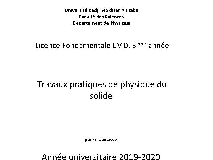 Université Badji Mokhtar Annaba Faculté des Sciences Département de Physique Licence Fondamentale LMD, 3ème