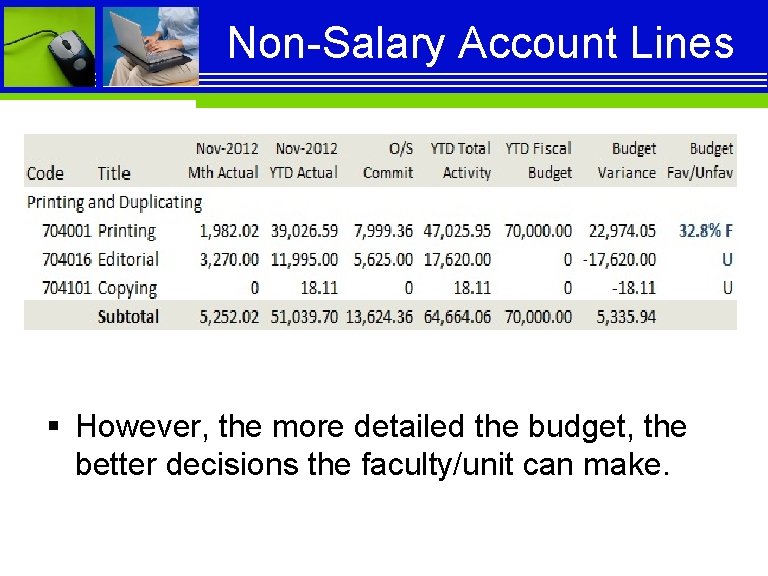 Non-Salary Account Lines § However, the more detailed the budget, the better decisions the