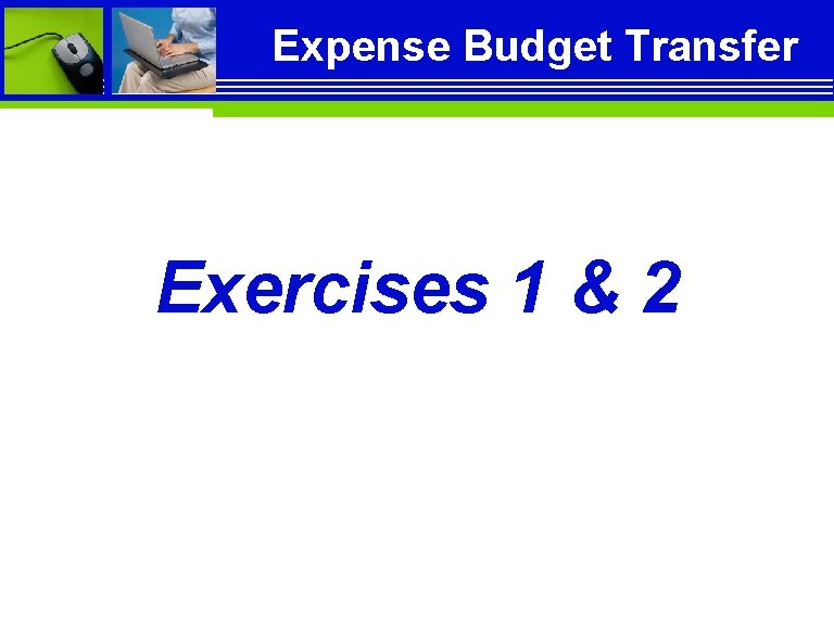 Expense Budget Transfer Exercises 1 & 2 