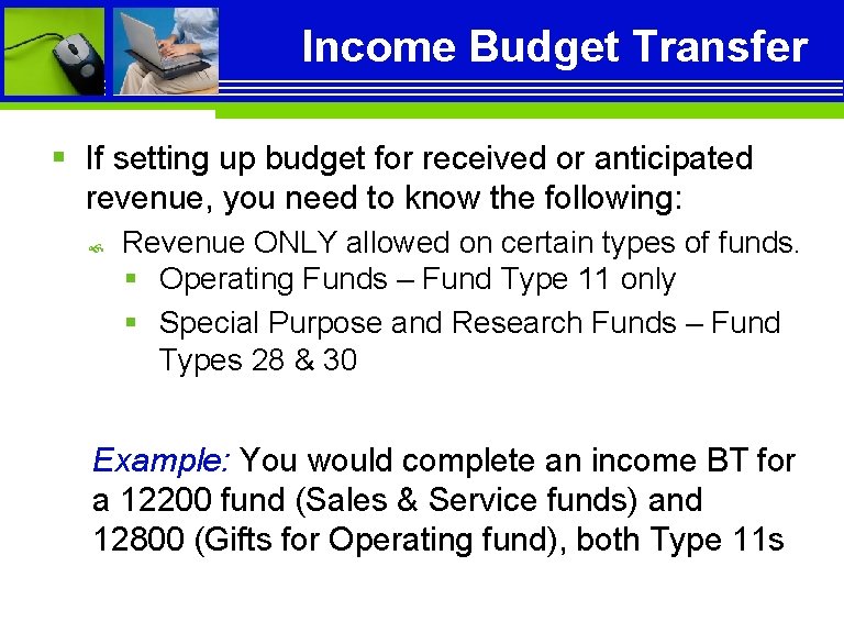 Income Budget Transfer § If setting up budget for received or anticipated revenue, you