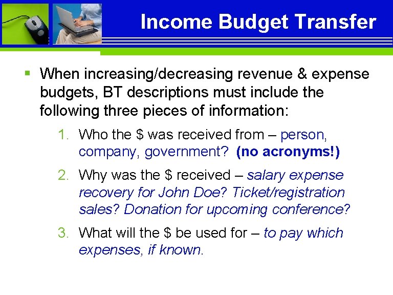 Income Budget Transfer § When increasing/decreasing revenue & expense budgets, BT descriptions must include