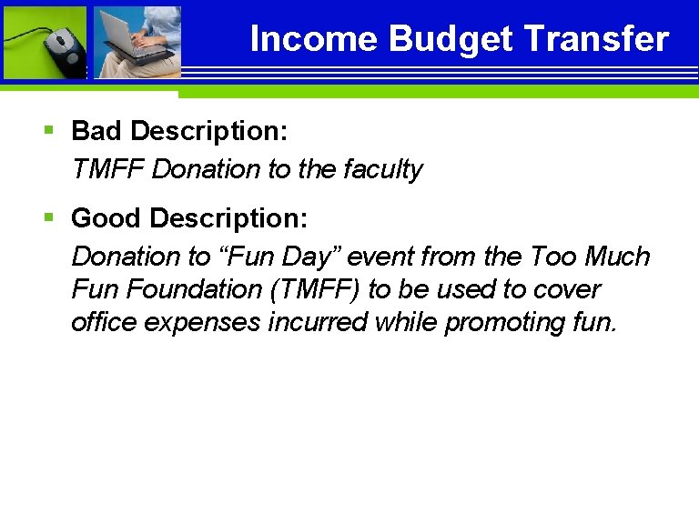 Income Budget Transfer § Bad Description: TMFF Donation to the faculty § Good Description: