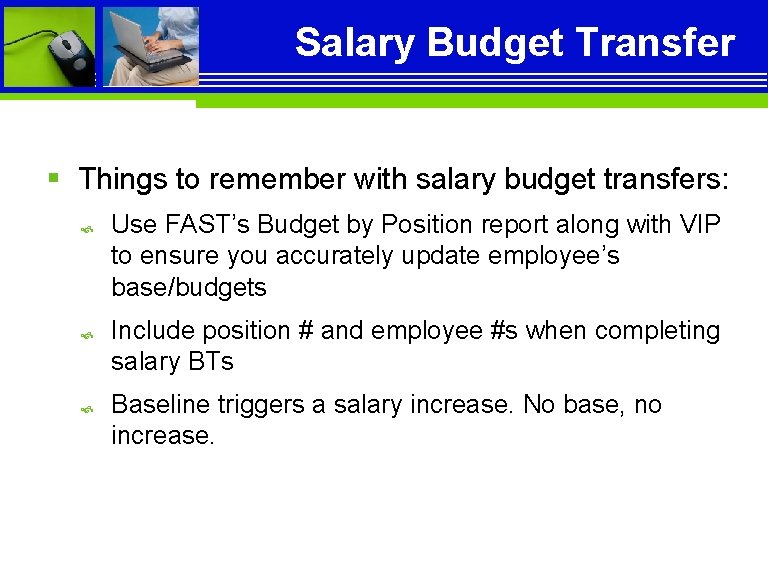 Salary Budget Transfer § Things to remember with salary budget transfers: Use FAST’s Budget