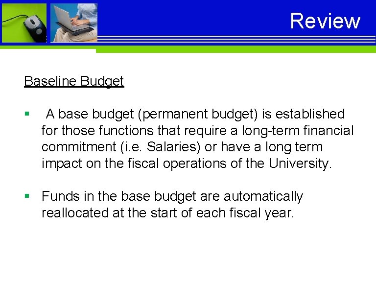 Review Baseline Budget § A base budget (permanent budget) is established for those functions
