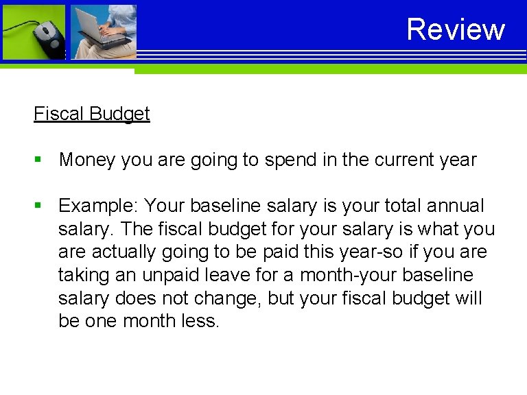 Review Fiscal Budget § Money you are going to spend in the current year