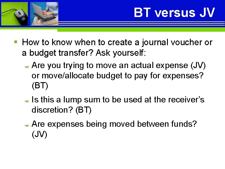 BT versus JV § How to know when to create a journal voucher or
