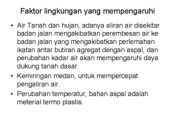 Faktor lingkungan yang mempengaruhi • Air Tanah dan hujan, adanya aliran air disekitar badan