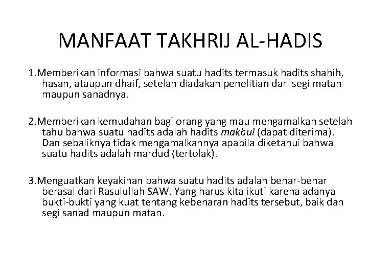 MANFAAT TAKHRIJ AL-HADIS 1. Memberikan informasi bahwa suatu hadits termasuk hadits shahih, hasan, ataupun