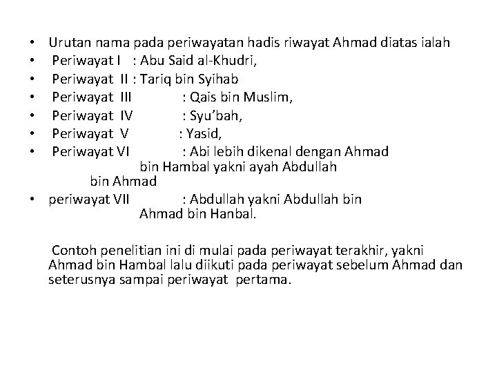 Urutan nama pada periwayatan hadis riwayat Ahmad diatas ialah Periwayat I : Abu Said