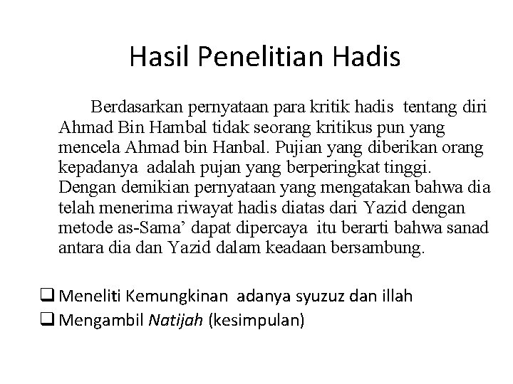 Hasil Penelitian Hadis Berdasarkan pernyataan para kritik hadis tentang diri Ahmad Bin Hambal tidak