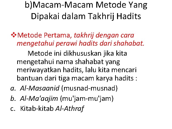 b)Macam-Macam Metode Yang Dipakai dalam Takhrij Hadits v. Metode Pertama, takhrij dengan cara mengetahui