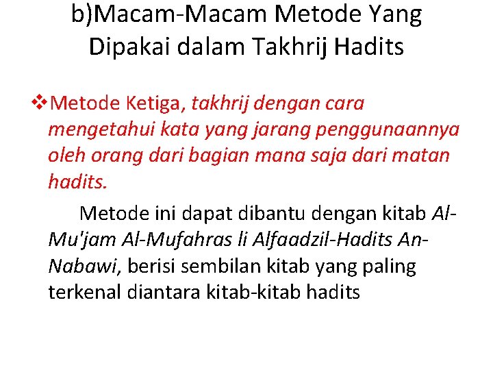 b)Macam-Macam Metode Yang Dipakai dalam Takhrij Hadits v. Metode Ketiga, takhrij dengan cara mengetahui