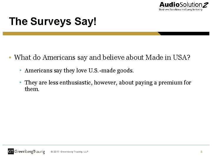 The Surveys Say! • What do Americans say and believe about Made in USA?