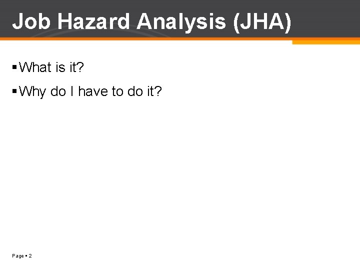 Job Hazard Analysis (JHA) What is it? Why do I have to do it?