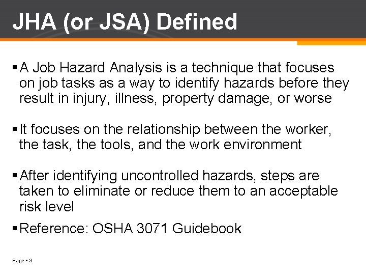 JHA (or JSA) Defined A Job Hazard Analysis is a technique that focuses on