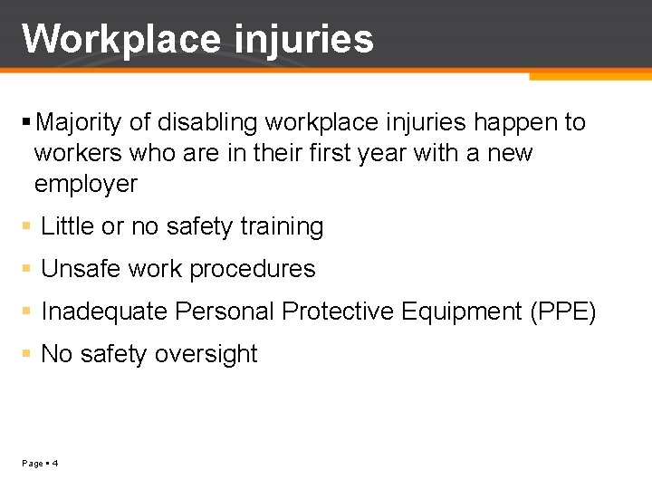 Workplace injuries Majority of disabling workplace injuries happen to workers who are in their