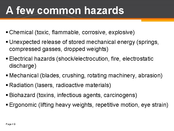 A few common hazards Chemical (toxic, flammable, corrosive, explosive) Unexpected release of stored mechanical