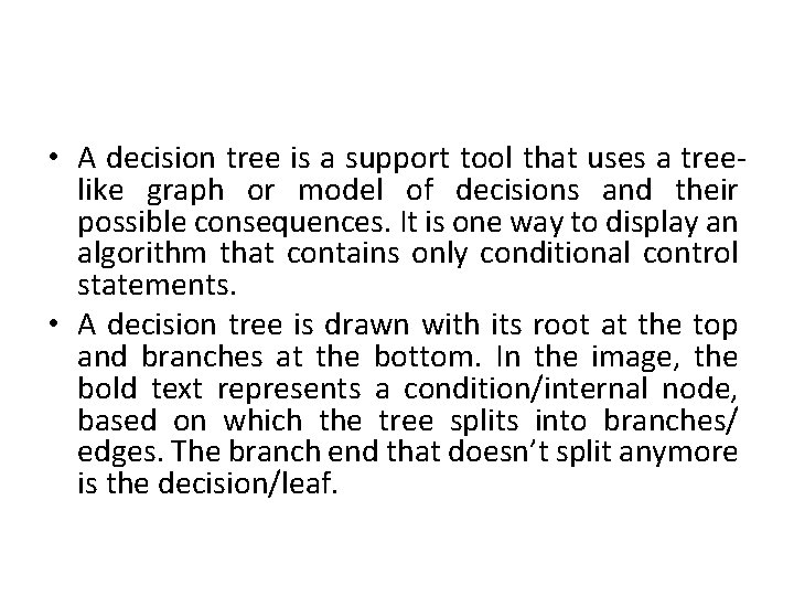  • A decision tree is a support tool that uses a treelike graph