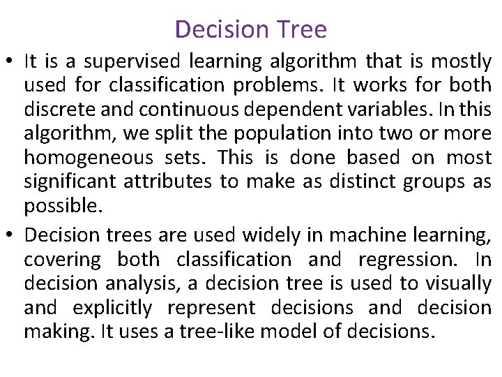 Decision Tree • It is a supervised learning algorithm that is mostly used for