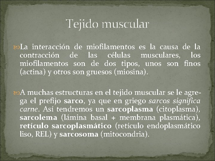 Tejido muscular La interacción de miofilamentos es la causa de la contracción de las