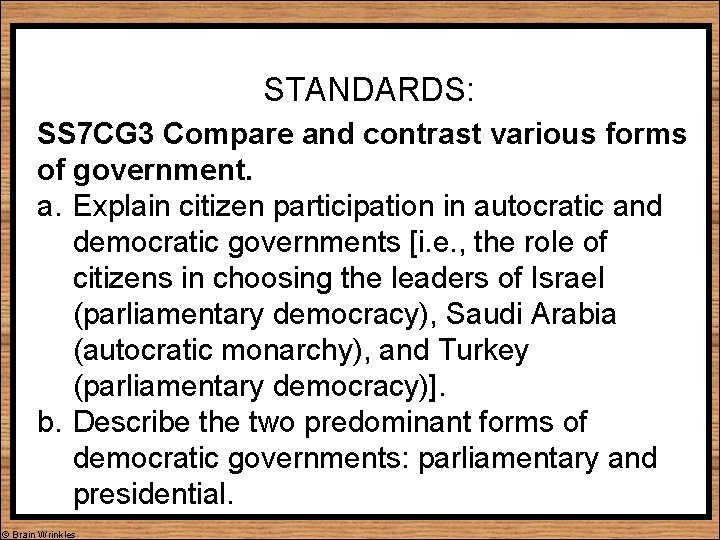 STANDARDS: SS 7 CG 3 Compare and contrast various forms of government. a. Explain