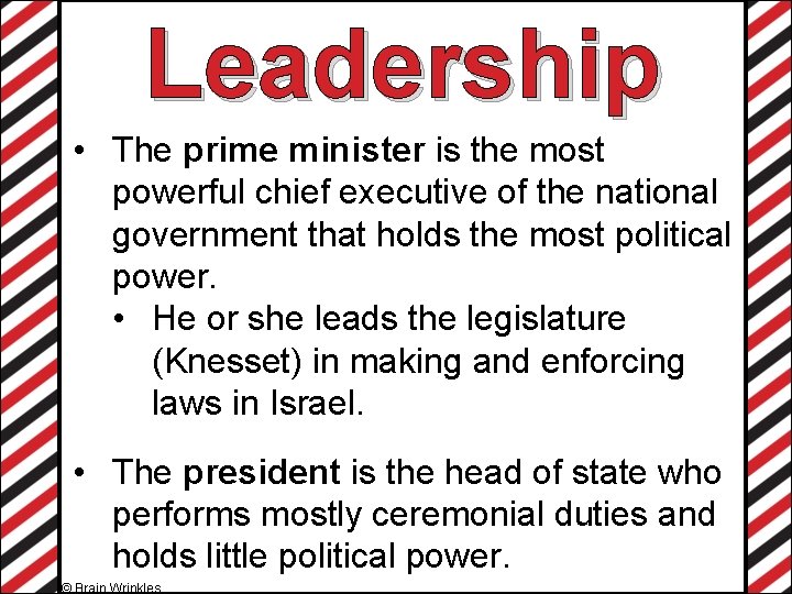 Leadership • The prime minister is the most powerful chief executive of the national