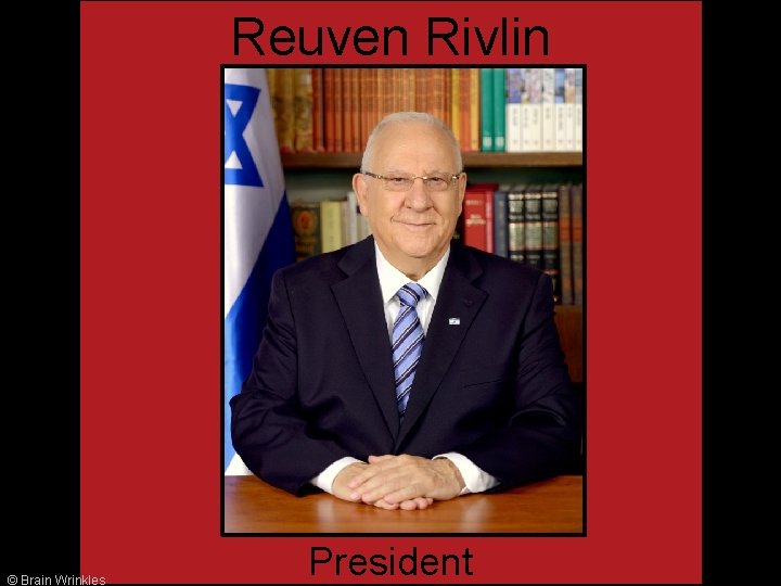 Reuven Rivlin © Brain Wrinkles President 