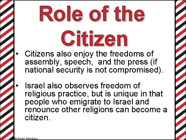 Role of the Citizen • Citizens also enjoy the freedoms of assembly, speech, and