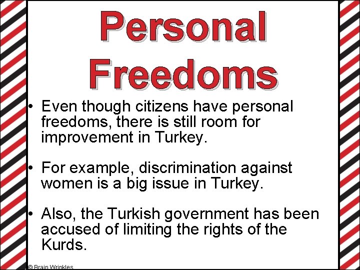 Personal Freedoms • Even though citizens have personal freedoms, there is still room for