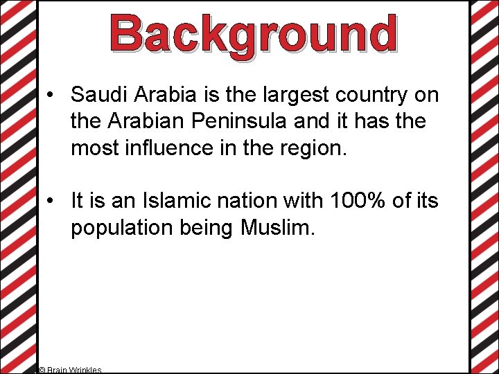 Background • Saudi Arabia is the largest country on the Arabian Peninsula and it