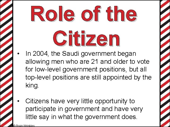 Role of the Citizen • In 2004, the Saudi government began allowing men who