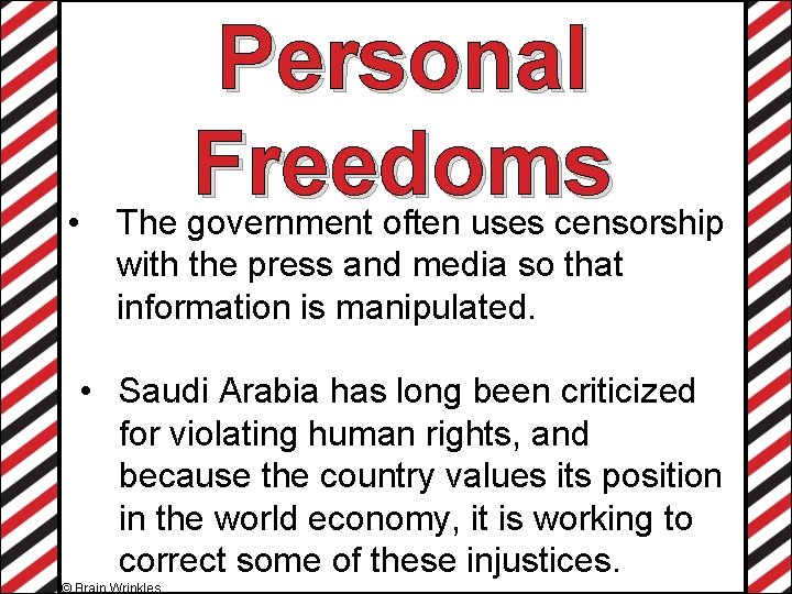  • Personal Freedoms The government often uses censorship with the press and media