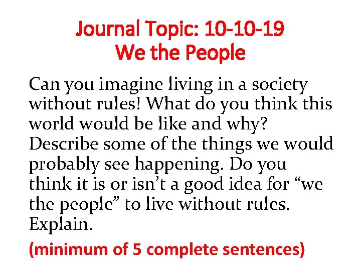 Journal Topic: 10 -10 -19 We the People Can you imagine living in a